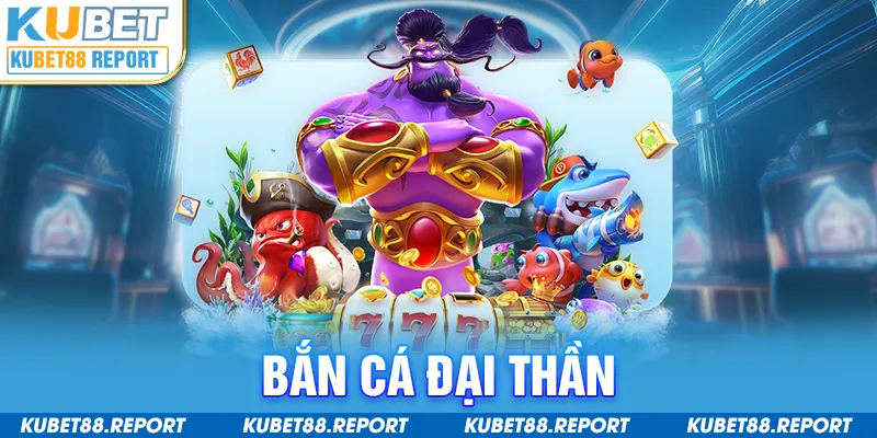 Bắn cá đại thần