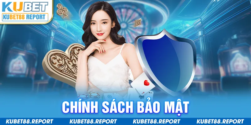 Chính sách bảo mật Kubet88