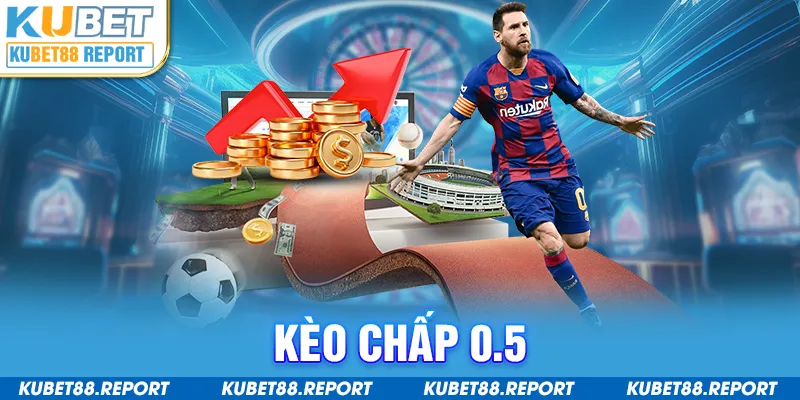 Kèo chấp 0.5