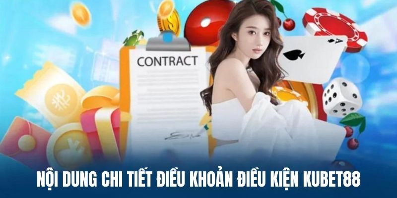 Chi tiết nội dung điều khoản điều kiện Kubet88 